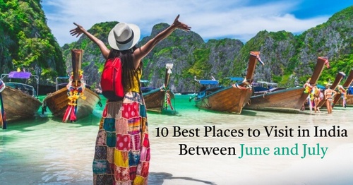 10 Best Places to Visit in India Between June and July