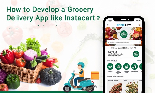 Grocery Delivery App Development: How to Make a Grocery App Like Instacart?
