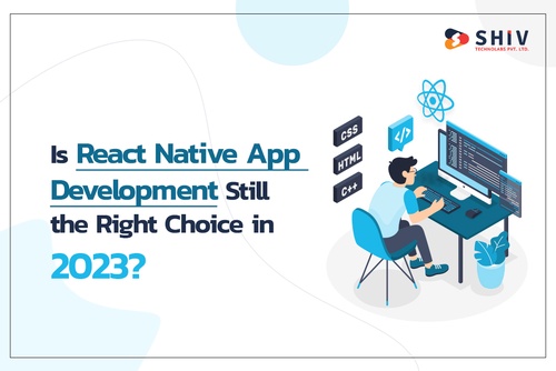 Is React Native App Development Still the Right Choice in 2023?