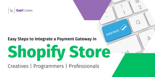 Easy Steps to Integrate a Payment Gateway in Shopify Store