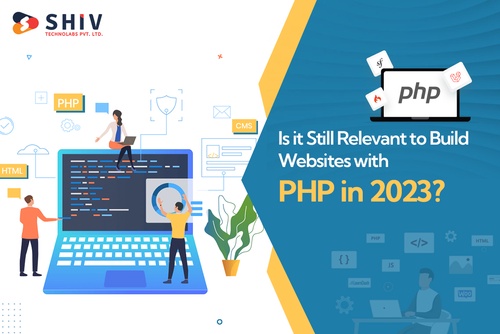 Is it Still Relevant to Build Websites with PHP in 2023?