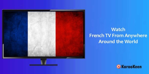 How to Watch French TV Outside France (Latest Guide 2023)