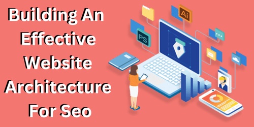 Building An Effective Website Architecture For Seo