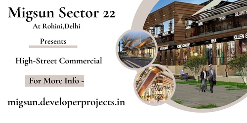 Migsun Sector 22- High-Street Retail Project In Rohini,Delhi