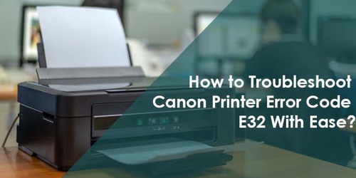 How to Fix Canon Printer Error E32