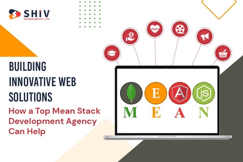Building Innovative Web Solutions: How a Top Mean Stack Development Agency Can Help