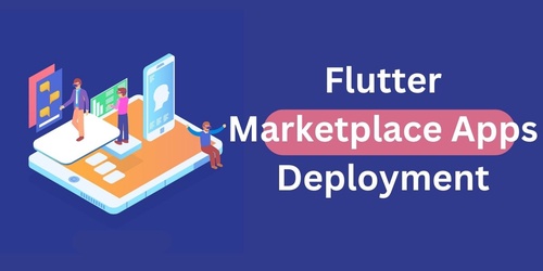 Flutter Marketplace Apps Deployment