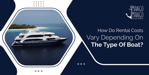 How Do Boat Rental Costs Vary Depending On The Type Of Boat?
