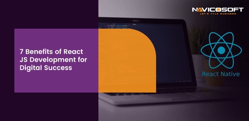 7 Benefits of React JS Development for Digital Success