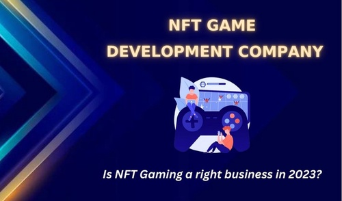 NFT Game Development Company - Is NFT Gaming a right business in 2023?