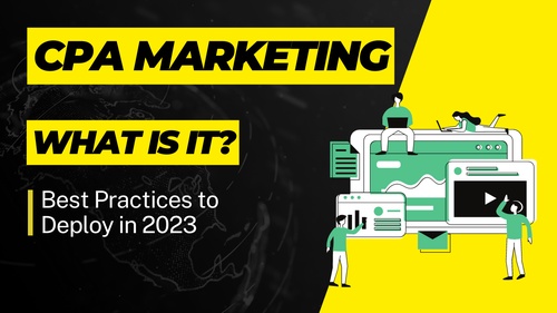 CPA Marketing: What is it and Best Practices to Deploy CPA Marketing in 2023