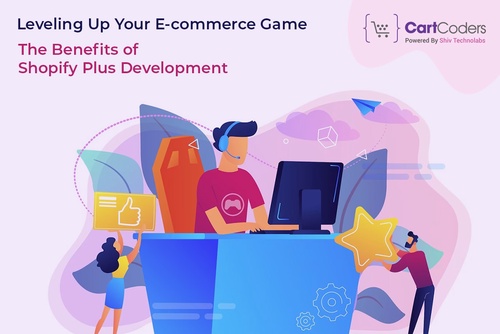 Leveling Up Your E-commerce Game: The Benefits of Shopify Plus Development