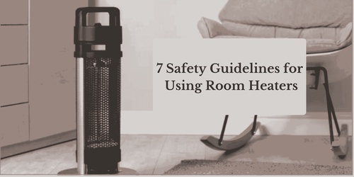 7 Safety Guidelines for Using Room Heaters