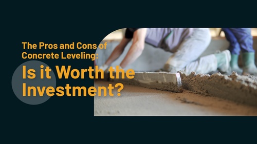 The Pros and Cons of Concrete Leveling: Is it Worth the Investment?