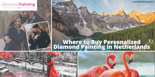 Where to Buy Personalized Diamond Painting in Netherlands