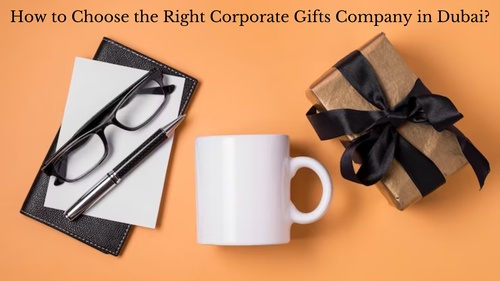 How to Choose the Right Corporate Gifts Company in Dubai?