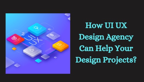 How UI UX Design Agency Can Help Your Design Projects?