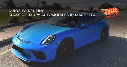 Guide to Renting Classic Luxury Automobiles in Marbella