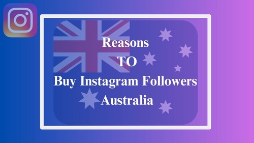 Reasons to Buy Instagram Followers Australia