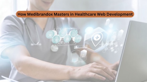 How Medibrandox Masters in Healthcare Web Development