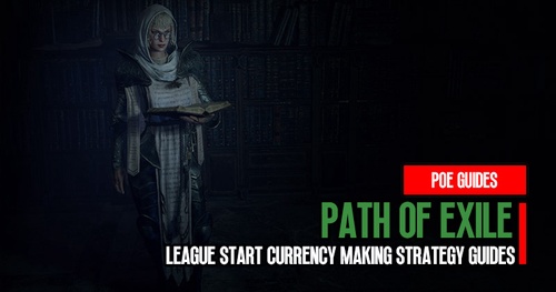 Path of Exile League Start Currency Making Strategy Guides