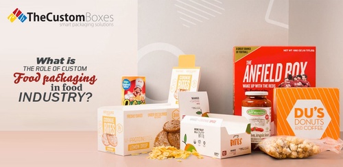 What is the role of custom food packaging in food industry?