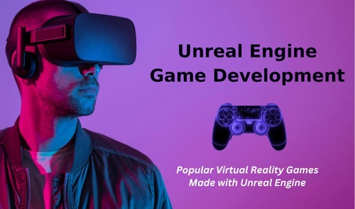 Unreal Engine Game Development - Popular Virtual Reality  Games Made with Unreal Engine