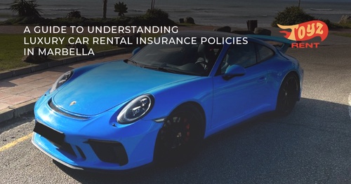 A Guide to Understanding Luxury Car Rental Insurance Policies in Marbella