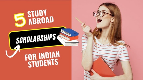 Top 5 Study Abroad Scholarships For Indian Students