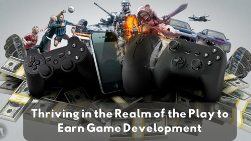 Thriving in the Realm of the Play to Earn Game Development