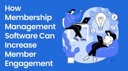 How Membership Management Software Can Increase Member Engagement
