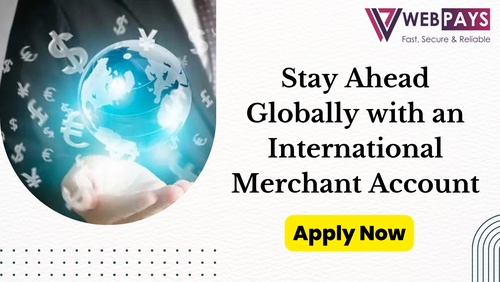 Stay Ahead Globally with an International Merchant Account