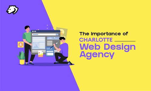 The Importance of Charlotte Web Design Agency