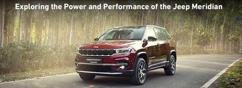 Exploring the Power and Performance of the Jeep Meridian