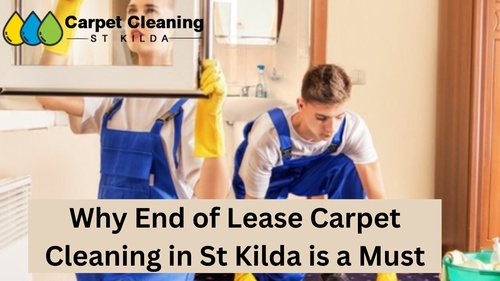 Why End of Lease Carpet Cleaning in St Kilda is a Must