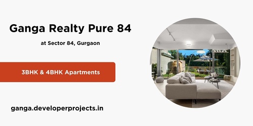 Ganga Realty Pure 84 Gurugram - Your Dream Home Is Taking Shape