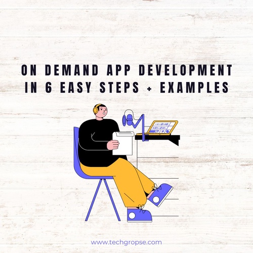 On Demand App Development in 6 Easy Steps + Examples