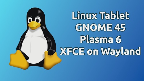 Linux news: Tablet from Purism, GNOME 45, Plasma 6, XFCE on Wayland