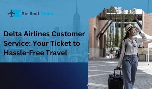 Delta Airlines Customer Service: Your Ticket to Hassle-Free Travel