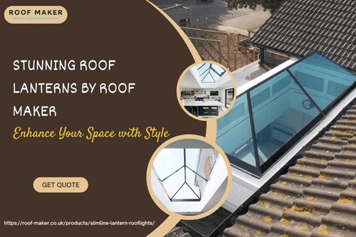 Stunning Roof Lanterns by Roof Maker: Enhance Your Space with Style