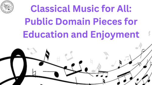 Classical Music for All: Public Domain Pieces for Education and Enjoyment