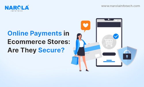 Online Payments in Ecommerce Stores: Are They Secure?