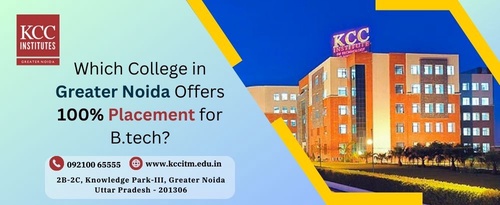 Which College in Greater Noida Offers 100% Placement for B.tech?