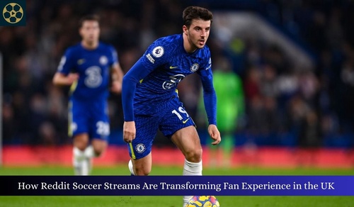 How Reddit Soccer Streams Are Transforming Fan Experience in the UK