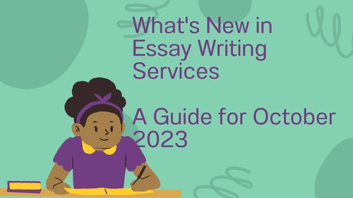 What's New in Essay Writing Services: A Guide for October 2023