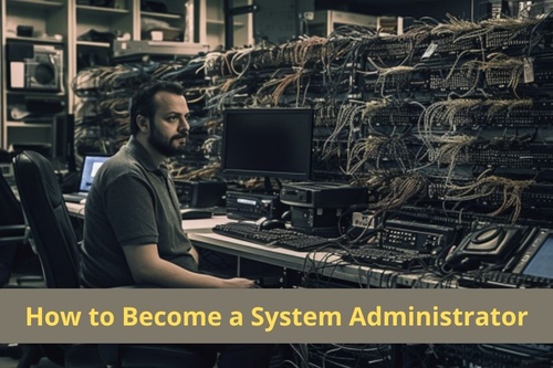 Becoming a System Administrator: The Crucial Role of Soft Skills, Education, and Experience