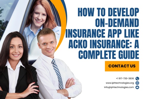 How To Develop On-Demand Insurance App Like ACKO Insurance: A Complete Guide