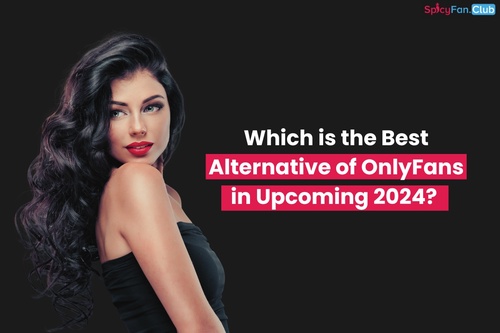 Which is the Best Alternative of OnlyFans in Upcoming 2024?