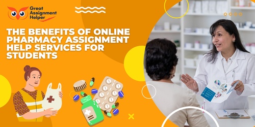 The Benefits of Online Pharmacy Assignment Help Services for Students