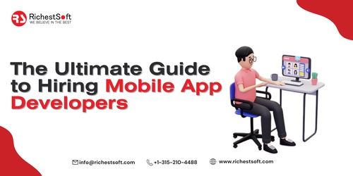 The Ultimate Guide to Hiring Mobile App Developers